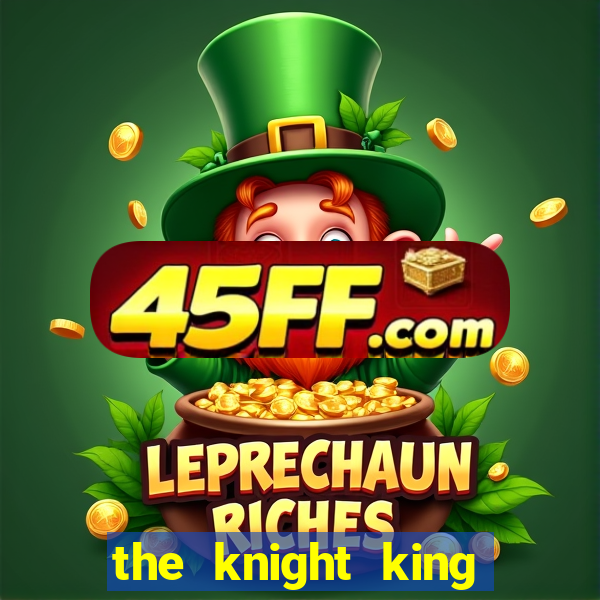 the knight king who returned with a god wiki